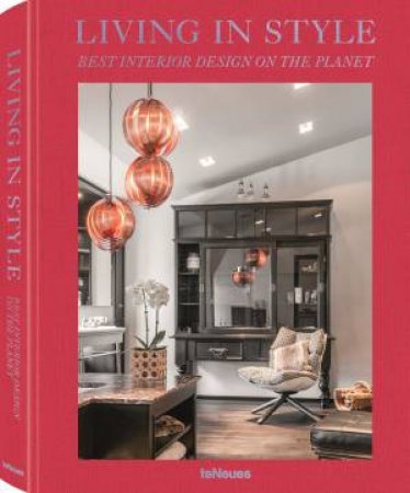 Living In Style: Best Interior Design On The Planet by Tatjana Seel