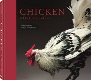 Chicken: A Declaration Of Love by Moreno Monti