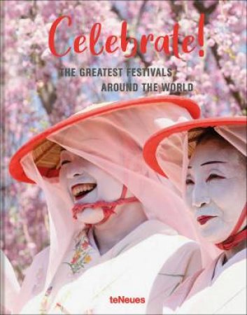 Celebrate! The Greatest Festivals Around The World by Various