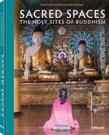 Sacred Spaces: The Holy Site Of Buddhism by Christoph Mohr