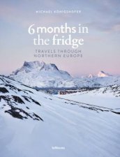6 Months In The Fridge Travels Through Northern Europe