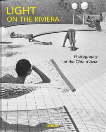 Light On The Riviera: Photography Of The Cte D'Azur by Genevieve Janvrin 