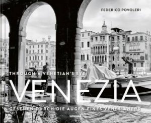 Venezia: Through A Venetian's Eye by Federico Povoleri