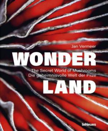 Wonderland: The Secret World of Mushrooms by JAN VERMEER