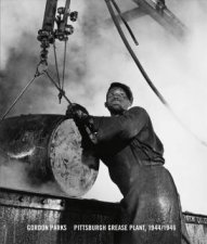 Gordon Parks Pittsburgh Grease Plant 19441946