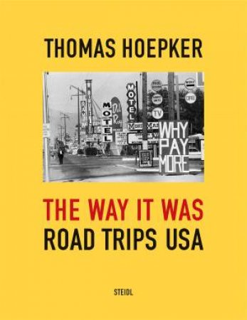 Thomas Hoepker: The Way It Was. Road Trips USA by Various