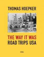 Thomas Hoepker The Way It Was Road Trips USA