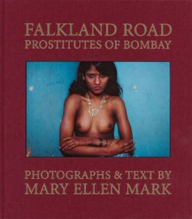 Mary Ellen Mark: Falkland Road, Prostitutes of Bombay by Mary Ellen Mark