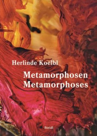 Herlinde Koelbl: Metamorphoses (Bilingual edition) by Herlinde Koelbl & Matthias Langer / Steidl Design