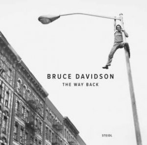 Bruce Davidson: The Way Back by Bruce Davidson & Donna Ranieri & Paul Roth & Bernard Fischer / Steidl Design