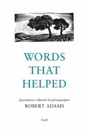 Robert Adams: Words That Helped by Robert Adams