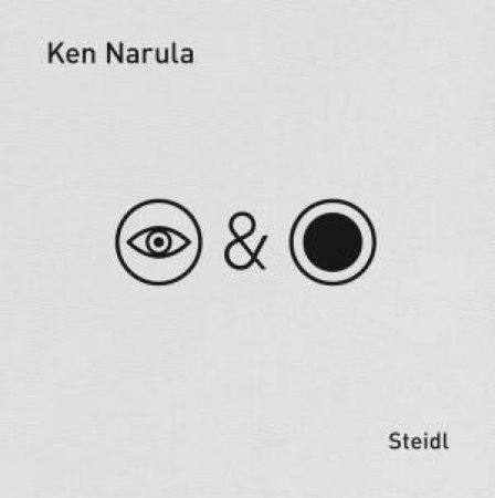 Ken Narula: Iris & Lens by Andreas Kaufmann & Gerhard Steidl & Gerhard Steidl & Holger Feroudj & Ken Narula