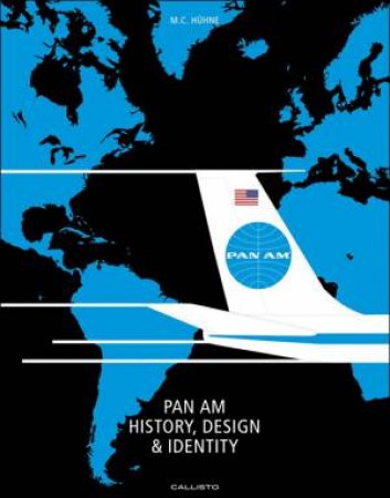 PAN AM: History, Design And Identity by M. C. Hhne