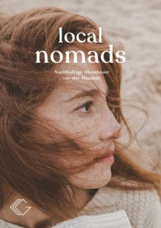 Local Nomads: Sustainable Adventures On Your Doorstep by Elisaveta Schadrin-Esse