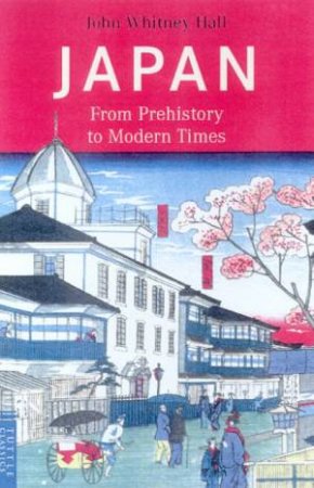 Japan: From Prehistory To Modern Times by John Witney Hall