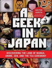 A Geek In Japan Discovering The Land Of Manga Anime Zen And The Tea Ceremony