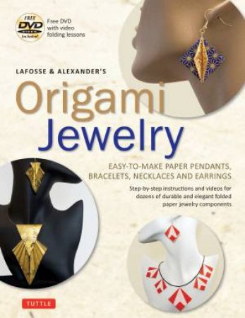 Lafosse & Alexander's Origami Jewelry by Richard Alexander & Michael Lafosse