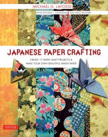 Japanese Paper Crafting by Michael G. LaFosse