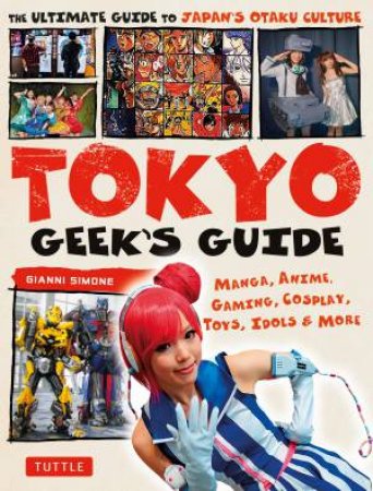 Tokyo Geek's Guide by Gianni Simone