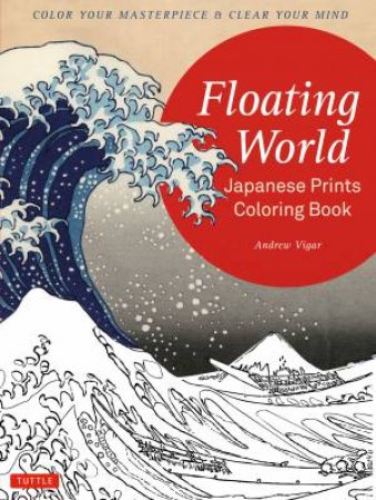 Floating World: Japanese Prints Colouring Book by Andrew Vigar