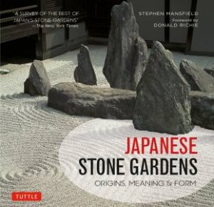 Japanese Stone Gardens: Origins, Meaning, Form by Stephen Mansfield & Donald Richie