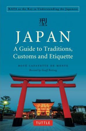 Japan: A Guide To Traditions, Customs And Etiquette by Boye Lafayette De Mente & Geoff Botting