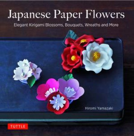 Japanese Paper Flowers by Hiromi Yamazaki