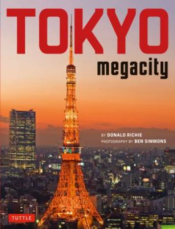 Tokyo Megacity by Ben Simmons & Donald Richie