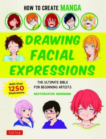 How To Create Manga: Drawing Facial Expressions by Various