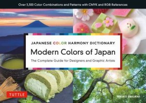 Japanese Color Harmony Dictionary: Modern Colors Of Japan by Teruko Sakurai