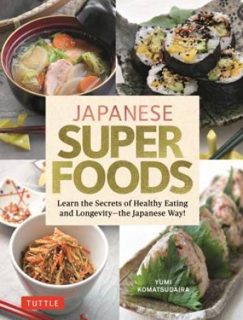 Japanese Superfoods by Yumi Komatsudaira