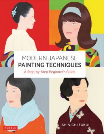 Modern Japanese Painting Techniques by Shinichi Fukui