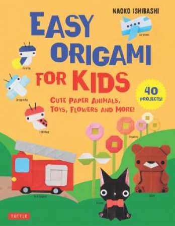 Easy Origami For Kids by Naoko Ishibashi