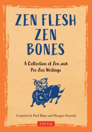 Zen Flesh Zen Bones by Paul Reps & Nyogen Senzaki & Paul Reps & Nyogen Senzaki