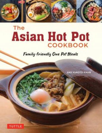 The Asian Hot Pot Cookbook by Amy Kimoto-Kahn