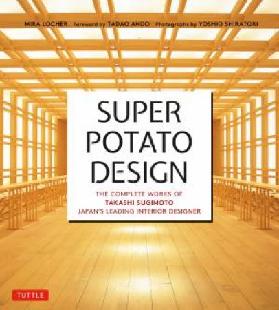 Super Potato Design by Mira Locher & Takashi Sugimoto & Tadao Ando & Yoshio Shiratori