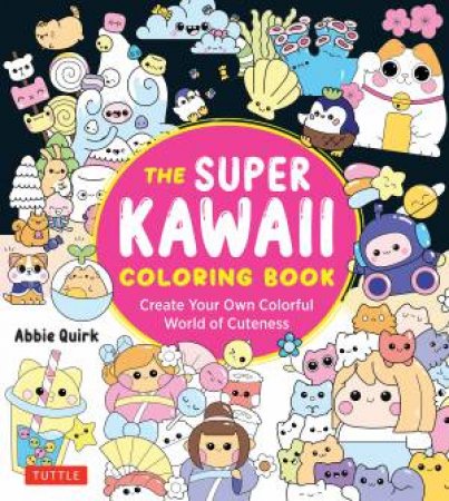 The Super Kawaii Coloring Book by Abbie Quirk