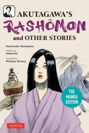 Akutagawa's Rashomon and Other Stories by Ryunosuke Akutagawa & . mkdeville & Philippe Nicloux