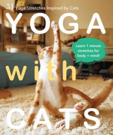 Yoga With Cats: 31 Yoga Stretches Inspired By Cats by Masako Miyakawa