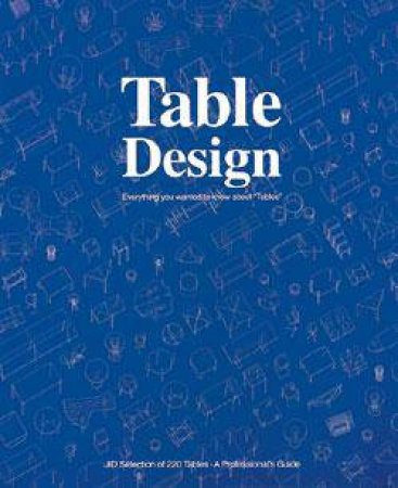 Table Design: Everything You Wanted to Know About Tables by UNKNOWN