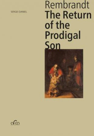 Rembrandt: The Return Of The Prodigal Son by Sergei Daniel