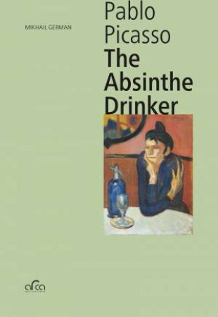 Pablo Picasso: The Absinthe Drinker by Mikhail German