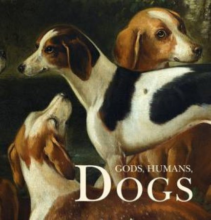 Gods, Humans, Dogs by Various