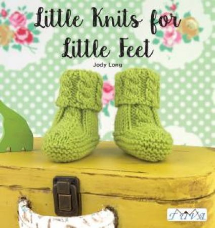 Little Knits For Little Feet by Jody Long