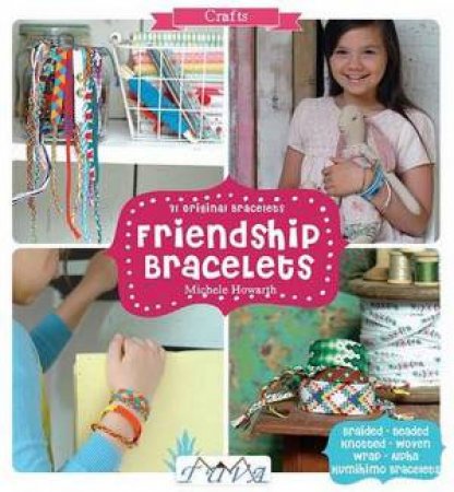 Friendship Bracelets by Michele Howarth