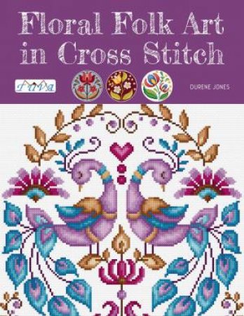 Floral Folk Art In Cross Stitch by Durene Jones