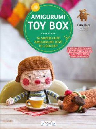 Amigurumi Toy Box: 16 Super Cute Amigurumi Toys To Crochet by Lana Choi