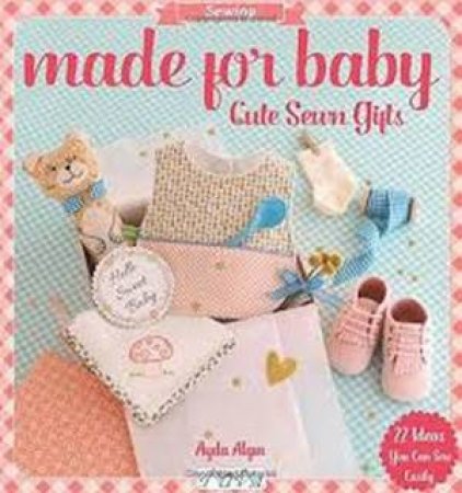 Made For Baby Cute Sewn Gifts by Ayda Algi