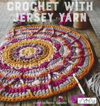 Crochet with Jersey Yarn by Laura Sanjuan