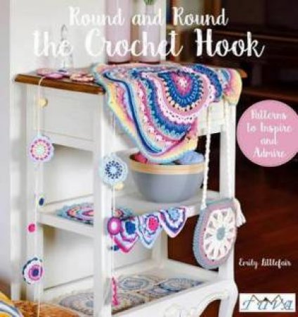 Round and Round the Crochet Hook by Emily Littlefair